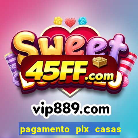 pagamento pix casas bahia demora